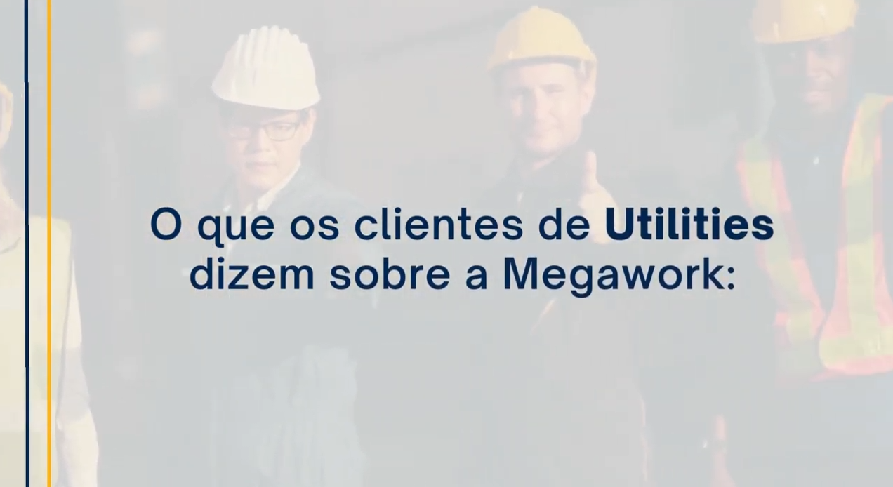 O que os clientes de Utilities dizem sobre a Megawork